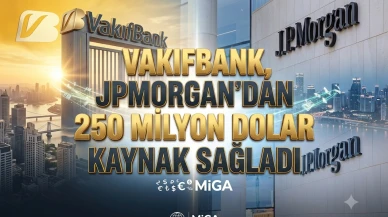 Vakıfbank'a JPMorgan desteği: 250 milyon dolarlık yeni kaynak