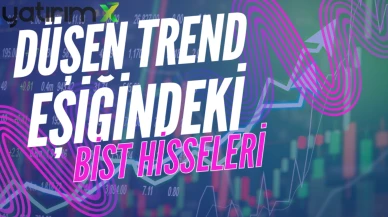 Borsada düşen trendi kırmaya en yakın hisseler
