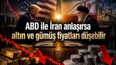 ABD ile İran anlaşırsa altın ve gümüş fiyatları düşebilir