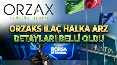 Orzaks İlaç borsaya geliyor: Halka arz fiyatı 69 TL oldu