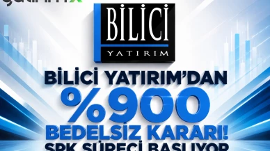 Bilici Yatırım'dan %900 Bedelsiz Kararı! SPK Süreci Başlıyor