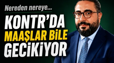 Nereden nereye... KONTR'da maaşlar bile gecikiyor