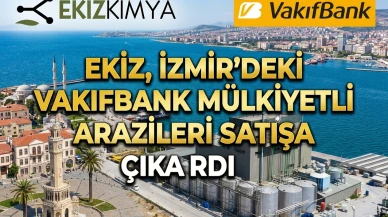 EKIZ, İzmir'deki Vakıfbank mülkiyetli arazileri satışa çıkardı