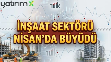 İnşaat üretim endeksi Nisan'da yükselişe geçti