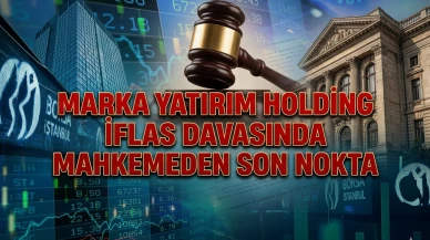 Marka Yatırım Holding: İflas talepli davada istinaf reddi