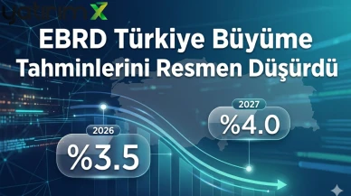 EBRD Türkiye büyüme tahminlerini aşağı yönlü güncelledi