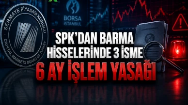 SPK'dan BARMA hisselerinde 3 isme 6 ay işlem yasağı