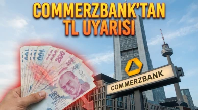 Commerzbank'tan TL uyarısı: Baskı süreci devam edecek