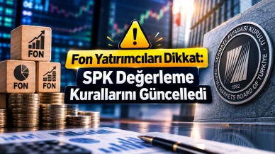 Fon yatırımcıları dikkat: SPK değerleme kurallarını güncelledi