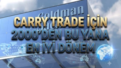 Goldman Sachs açıkladı: Carry Trade'de 20 yılın en iyi fırsatı