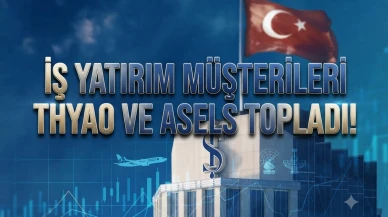 Borsa düşerken İş Yatırım’da THYAO’ya büyük ilgi: İşte liste