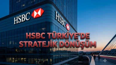 HSBC Türkiye'de operasyonel değişim: Hangi alanlar etkilenecek?