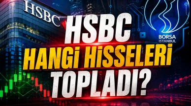 HSBC hangi hisseleri topladı? 30 Temmuz'un ilk 5 hissesi