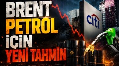 Citigroup açıkladı: Petrol fiyatlarında 60-65 dolar sinyali