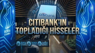 Borsada Citibank imzası: İşte GOODY, TUPRS dahil 10 hisse