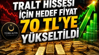 TRALT hissesi için hedef fiyat 70 TL'ye yükseltildi