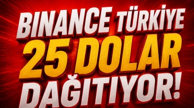 Binance Türkiye 25 Dolar Dağıtıyor! İşte Detaylar...