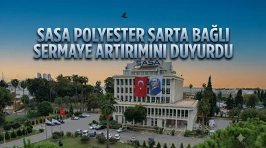 Sasa Polyester'den sermaye artırımı: SPK onayı geldi