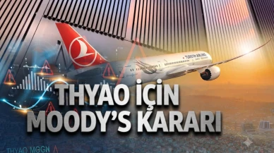 Moody's kararını verdi: THYAO için kredi notu teyit edildi