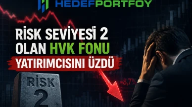 Risk seviyesi 2 olan HVK fonu yatırımcısını üzdü