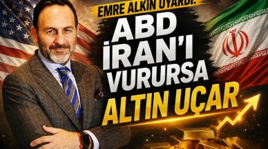 Emre Alkın uyardı: ABD İran'ı vurursa altın uçar