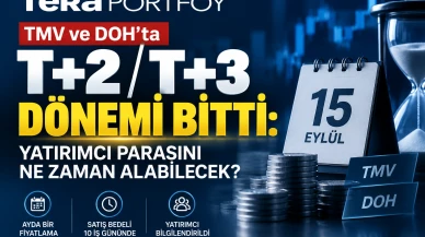 TMV ve DOH’ta T+2/T+3 dönemi bitti