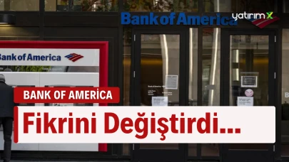 BOFA Banka Hisselerinde Fikrini Değiştirdi... Hangisi Alınır Hangisi Satılır?