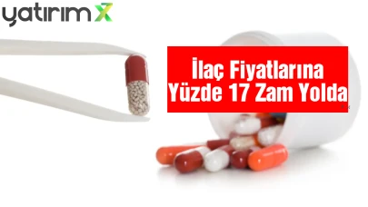 2026 İlaç Euro Kuru Belli Oldu: İlaç Fiyatlarına Yüzde 17 Zam