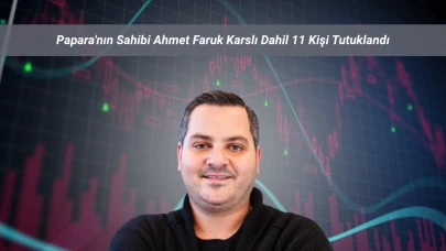 Papara'nın Sahibi Ahmet Faruk Karslı Dahil 11 Kişi Tutuklandı