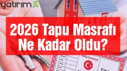 2026 Tapu Masrafları: İstanbul'da Hangi İlçede Ne Kadar Ödeniyor?