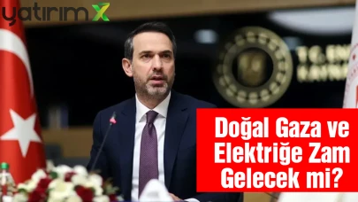 Bakan Bayraktar Açıkladı! Şubat'ta Doğal Gaz ve Elektriğe Zam Var mı?