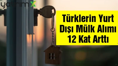 Sermaye Rotası Yurt Dışına Kaydı: 5 Yılda 12 Katlık Gayrimenkul Artışı