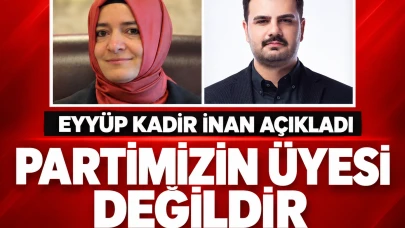 Fatma Betül Sayan Kaya AK Parti'den ihraç mı edildi? Eyyüp Kadir İnan açıkladı