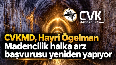 CVKMD, Hayri Ögelman Madencilik halka arz başvurusu yeniden yapıyor