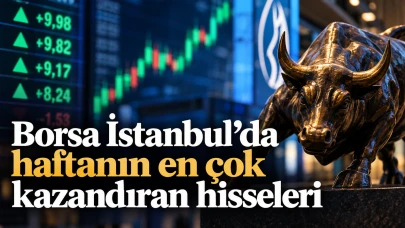 Borsa İstanbul’da haftanın en çok kazandıran hisseleri belli oldu