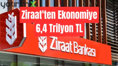 Ziraat Bankası'ndan destek: Kredi hacmi 6,4 trilyon TL