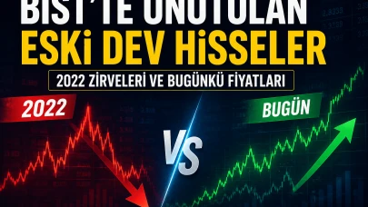 BIST’te bir dönemin gözdesi olan hisseler şimdi ne durumda?