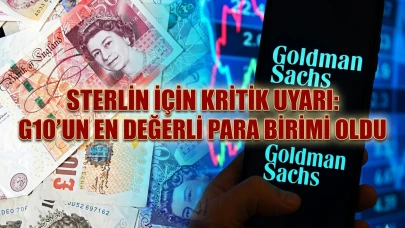 Goldman Sachs’tan sterlin uyarısı: Aşırı değerli konumda
