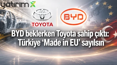 BYD beklerken Toyota sahip çıktı: Türkiye "Made in EU" sayılsın