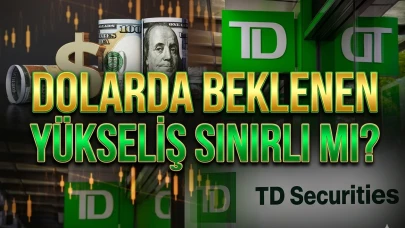 Dolarda toparlanma kalıcı mı? TD Securities'den kritik analiz