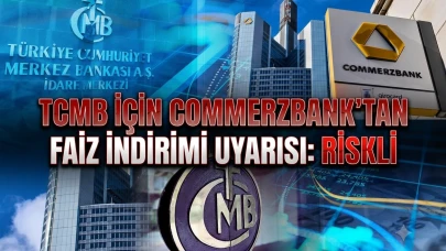 Commerzbank: Türkiye'de faiz indirimi için koşullar uygun değil