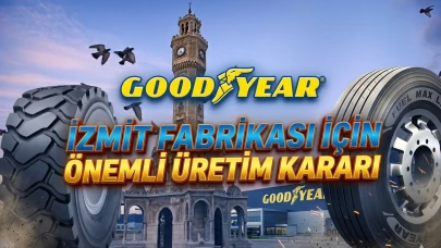Goodyear (GOOD) İzmit fabrikasında üretimi durduruyor