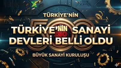 Türkiye'nin 500 büyük sanayi kuruluşu belli oldu