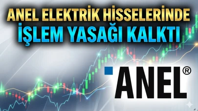 ANELE paylarında işlem sırası yeniden açılıyor: İşte detaylar