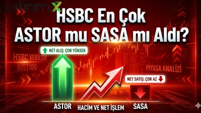 Borsa yükselirken HSBC hangi hisseleri sattı? SASA listede