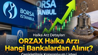 ORZAX halka arzı hangi bankalarda var? İşte konsorsiyum listesi