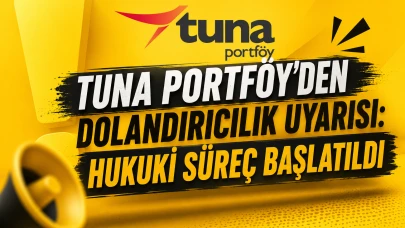 Tuna Portföy'den Dolandırıcılık Uyarısı: Hukuki Süreç Başlatıldı