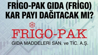 Frigo-Pak Gıda'dan temettü kararı: Kar payı dağıtmayacak