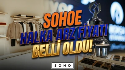 SOHOE halka arzı başlıyor: Fiyatı 15 TL, işte tüm detaylar