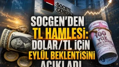 Societe Generale açıkladı: Dolar/TL'de yeni hedef 48 TL